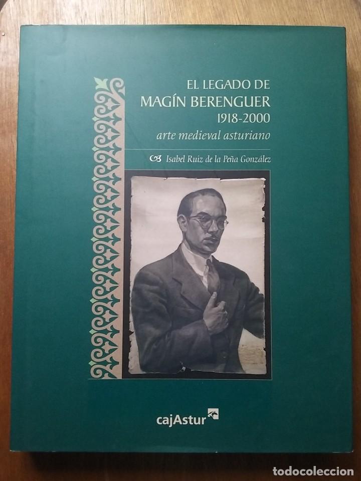 Gebrauchte B&uuml;cher: EL LEGADO DE MAGIN BERENGUER, ARTE MEDIEVAL ASTURIANO, ISABEL RUIZ DE LA PE&Ntilde;A, CAJASTUR, ASTURIAS