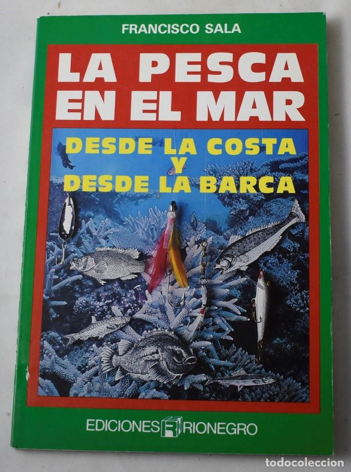 Libros de segunda mano: LA PESCA EN EL MAR, DESDE LA COSTA Y DESDE LA BARCA. SALA, FRANCISCO. - Foto 1
