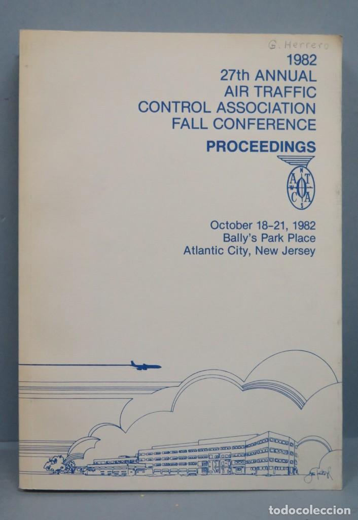 Libros de segunda mano: 27TH ANNUAL AIR TRAFFIC CONTROL ASSOCIATION FALL CONFERENCE. PROCEEDINGS. 1982 - Foto 1