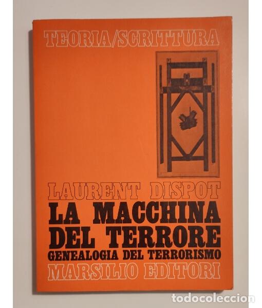 Libri di seconda mano: LA MACCHINA DEL TERRORE. GENEALOGIA DEL TERRORISMO. DISPOT, Laurent. Marsilio Editore. 1978.