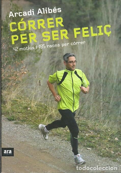 Libros de segunda mano: CORRER PER SER FELI&Ccedil; ARCADI ALIBES ARA - Foto 1