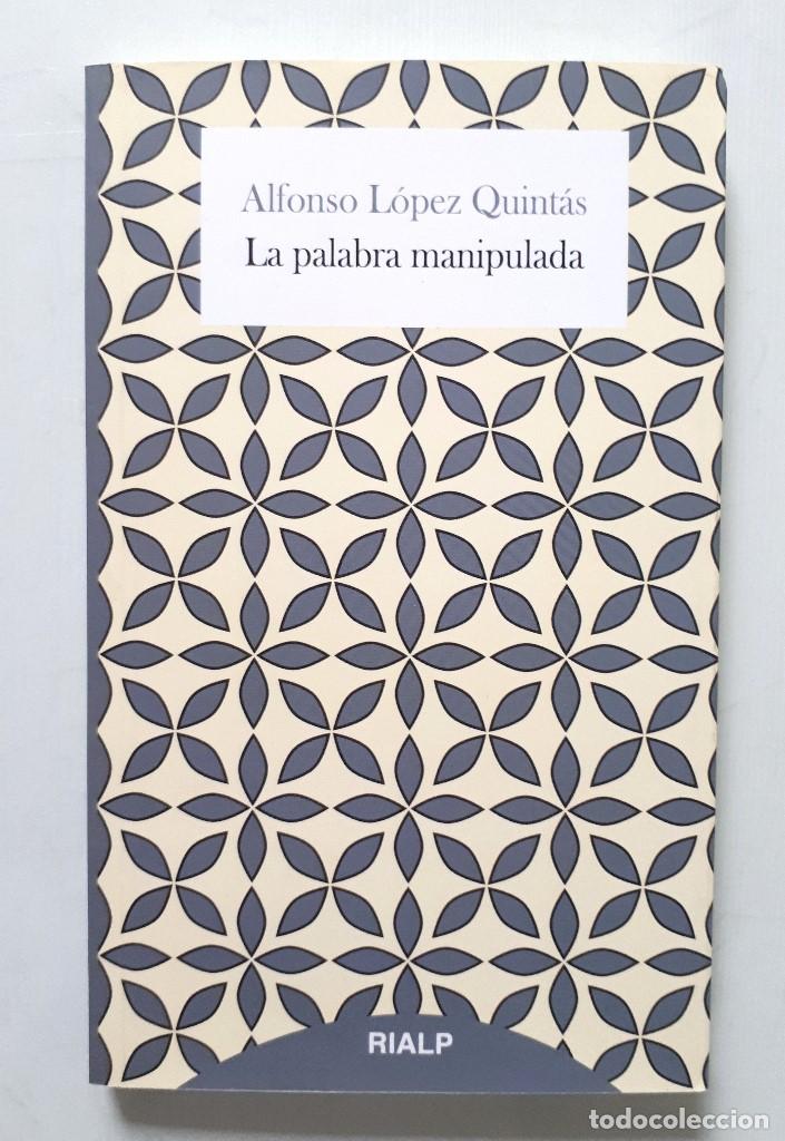 Libros de segunda mano: ALFONSO L&Oacute;PEZ QUINT&Aacute;S / LA PALABRA MANIPULADA / RIALP 2015 - Foto 1