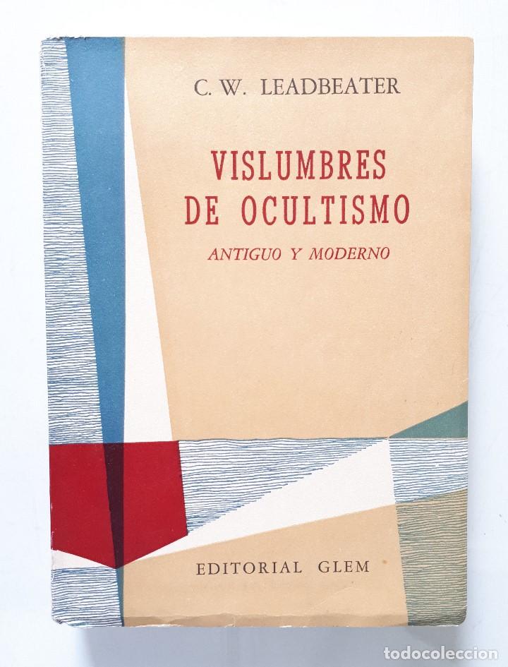 Second hand books: C.W. LEADBEATER / VISLUMBRES DE OCULTISMO ANTIGUO Y MODERNO / GLEM 1958 BUENOS AIRES
