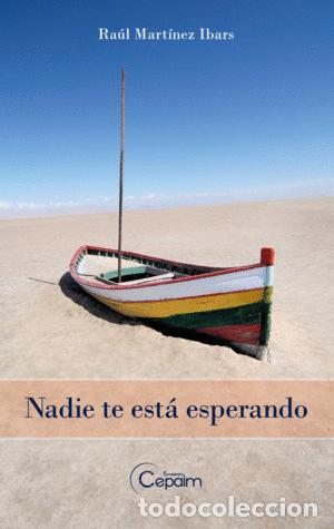 Libros de segunda mano: NADIE TE EST&Aacute; ESPERANDO, RA&Uacute;L MART&Iacute;NEZ IBARS - Foto 1