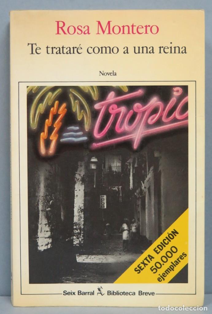 Libros de segunda mano: TE TRATARE COMO A UNA REINA. ROSA MONTERO - Foto 1
