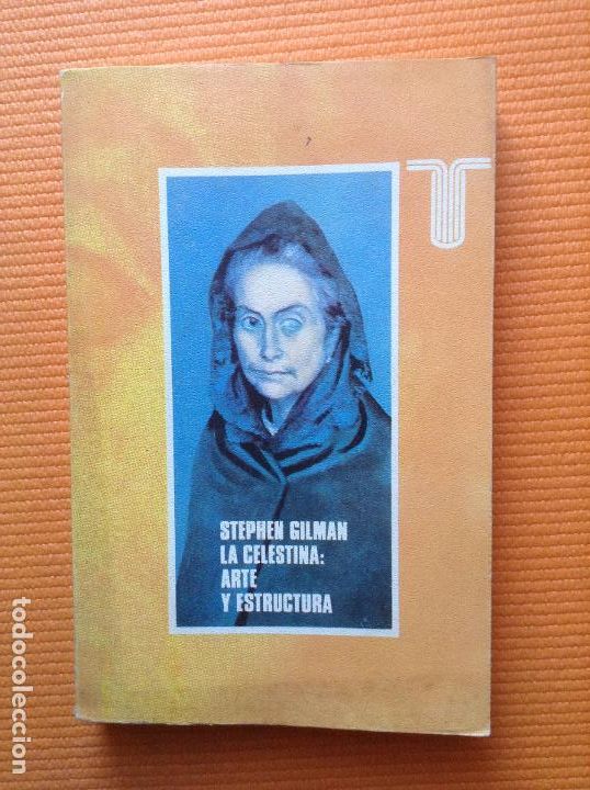 Libros de segunda mano: LA CELESTINA ARTE Y ESTRUCTURA STEPHEN GILMAN - Foto 1