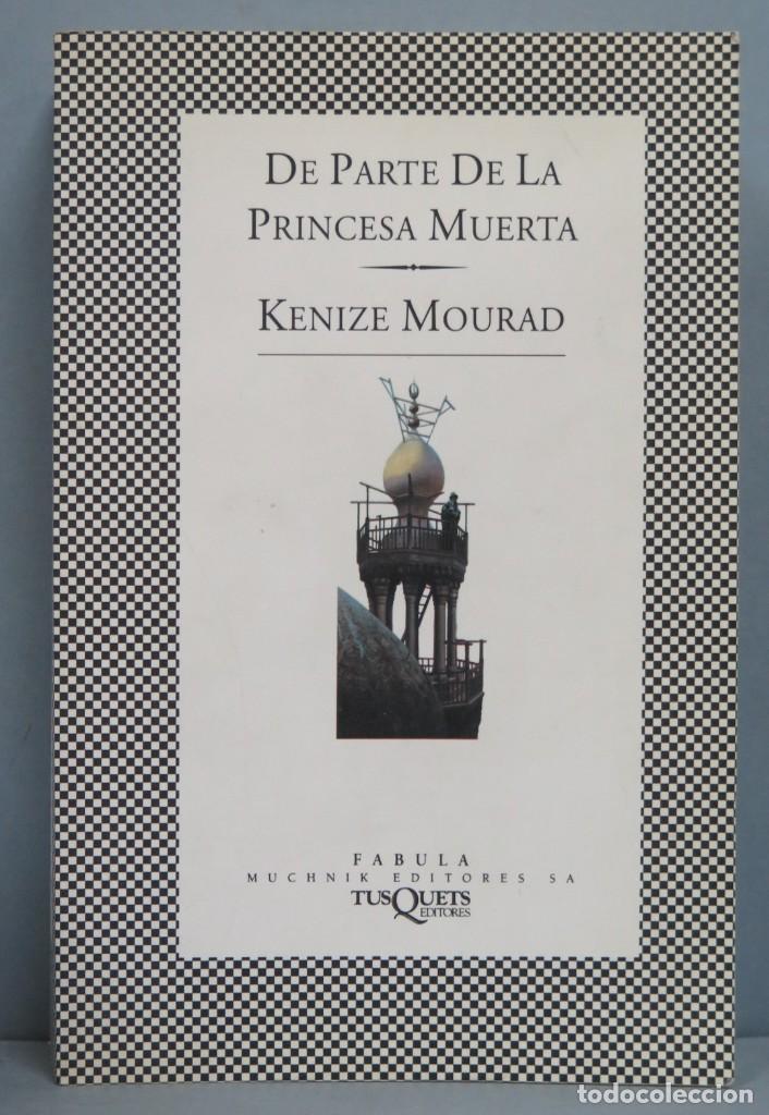 Libros de segunda mano: DE PARTE DE LA PRINCESA MUERTA. KENIZE MOURAD - Foto 1