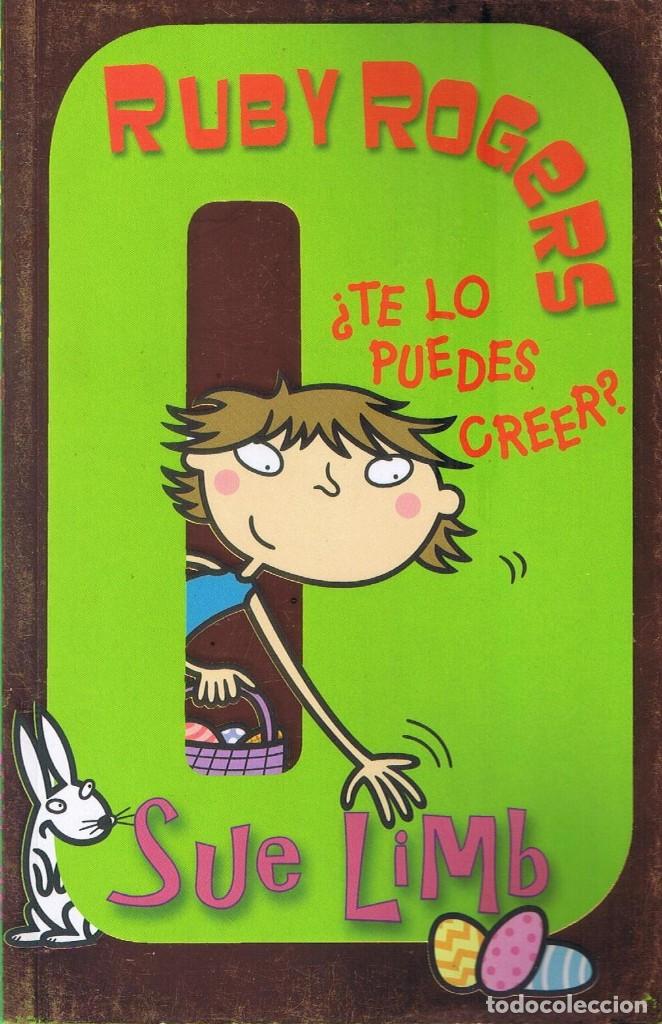 Libros de segunda mano: Ruby Rogers &iquest;Te lo puedes creer? Sue LImb - Foto 1