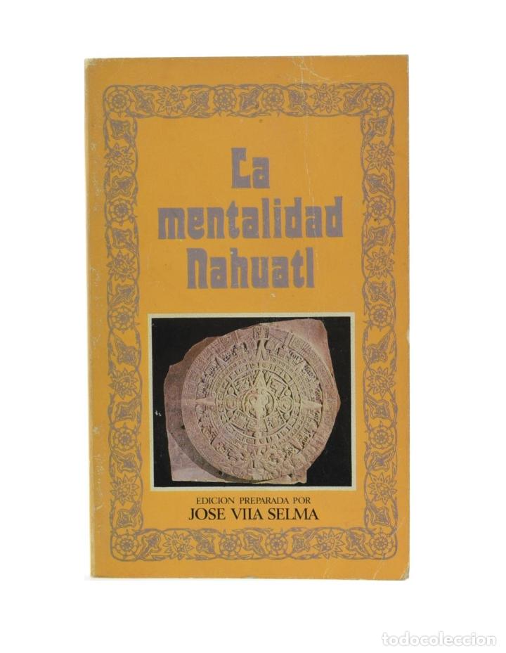 Libros de segunda mano: LA MENTALIDAD NAHUATL - VILA SELMA, Jos&eacute; (ed.) - Foto 1