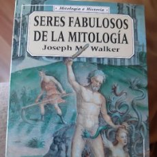Libros de segunda mano: JOSEPH M. WALKER. SERES FABULOSOS DE LA MITOLOGÍA . Lote 189993427
