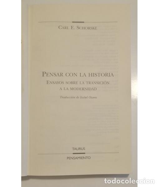 Libros de segunda mano: PENSAR CON LA HISTORIA. SCHORSKE, Carl E.. Taurus. 2001. - Foto 2
