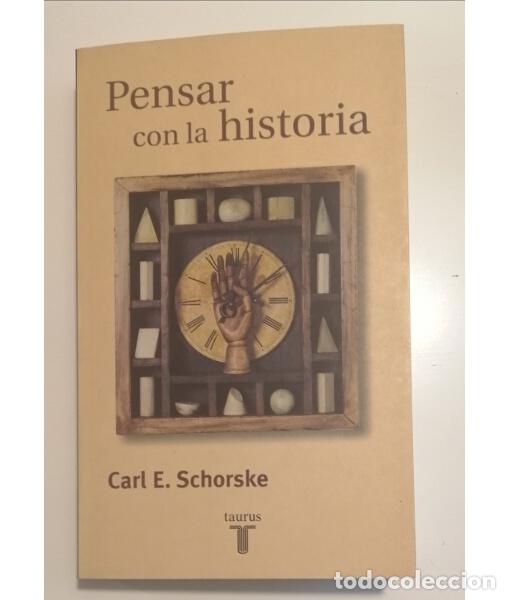 Libros de segunda mano: PENSAR CON LA HISTORIA. SCHORSKE, Carl E.. Taurus. 2001. - Foto 1
