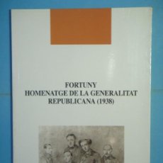Libros de segunda mano: FORTUNY: HOMENATGE DE LA GENERALITAT REPUBLICANA (1938) - X. BONILLO - CENTRE LECTURA DE REUS, 1999. Lote 190505187