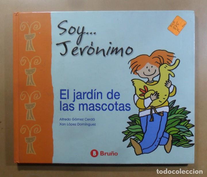 Libros de segunda mano: SOY&hellip; JERONIMO - EL JARDIN DE LAS MASCOTAS - ALFREDO GOMEZ CERDA - BRU&Ntilde;O - 2000 - Foto 1