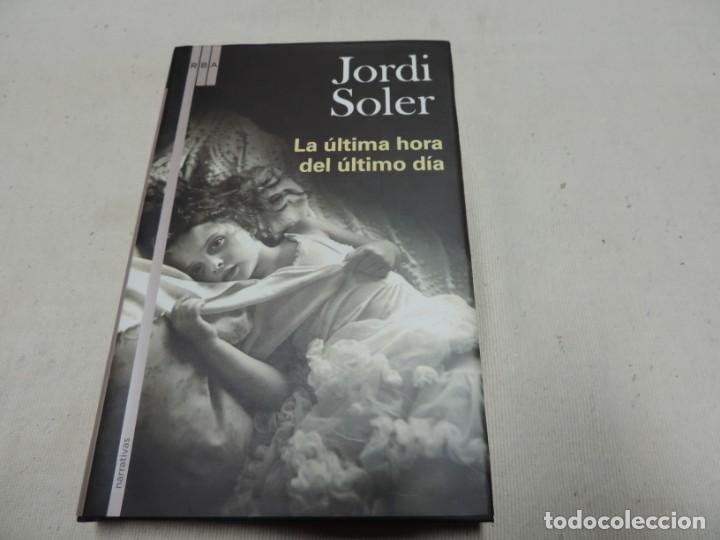 Libros de segunda mano: La &uacute;ltima hora del &uacute;ltimo d&iacute;a (Jordi Soler) Editorial RBA - Foto 1