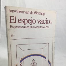 Libros de segunda mano: EL ESPEJO VACÍO, EXPERIENCIAS EN UN MONASTERIO ZEN, JANWILLEM WETERING 1975 PRIMERA EDICIÓN KAIRÓS.. Lote 190903175