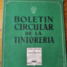 Libros de segunda mano: BOLETIN CIRCULAR DE LA TINTORERIA DE 1955, GREMIO SINDICAL DE TINTOREROS -. Lote 190915890