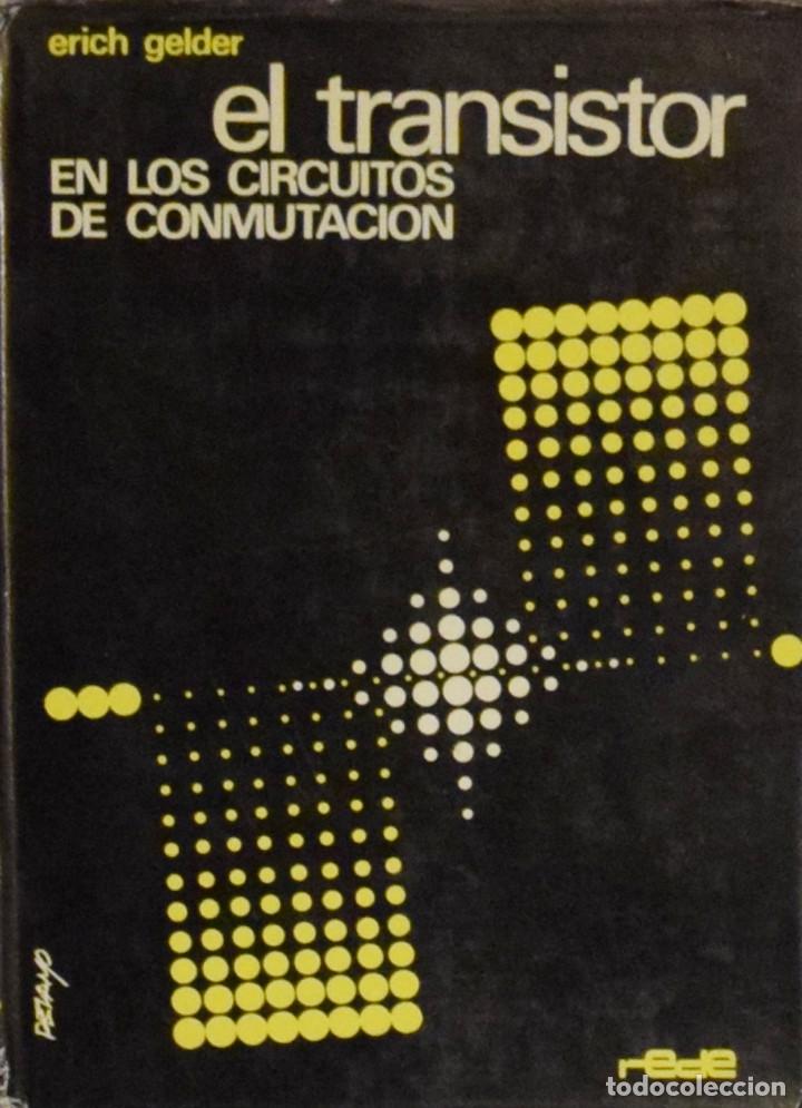 Libros de segunda mano: EL TRANSISTOR EN LOS CIRCUITOS DE CONMUTACI&Oacute;N - Erich GELDER - Foto 1