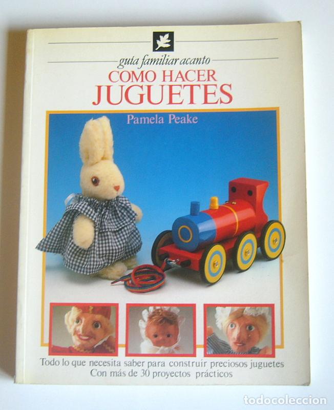Libros de segunda mano: COMO HACER JUGUETES - MAS DE 30 PROYECTOS PRACTICOS - PAMELA PEAKE - Foto 1