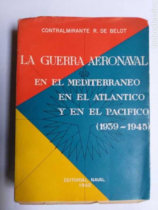 Libros de segunda mano: La guerra aeronaval en el Mediterr&aacute;neo en el Atl&aacute;ntico el Pac&iacute;fico 1939 1945 . Historia militar