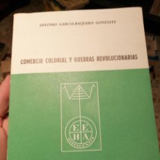 Libros de segunda mano: COMERCIO COLONIAL Y GUERRAS REVOLUCIONARIAS. ANTONIO GARCÍA BAQUERO GONZÁLEZ