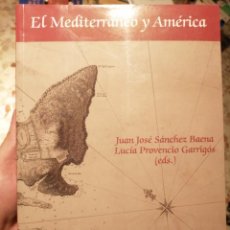 Libros de segunda mano: EL MEDITERRÁNEO Y AMÉRICA, 2 VOLÚMENES. JUAN JOSÉ SÁNCHEZ BAENA