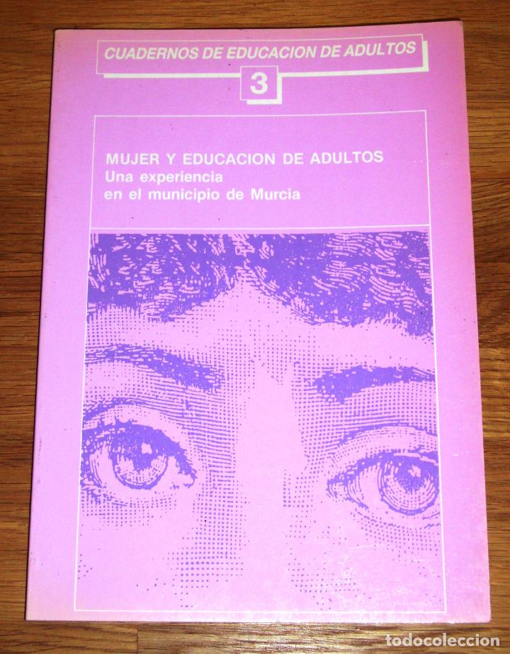 Second hand books: MUJER Y EDUCACI&Oacute;N DE ADULTOS : una experiencia en el municipio de Murcia (Cuadernos de Educaci&oacute;n de