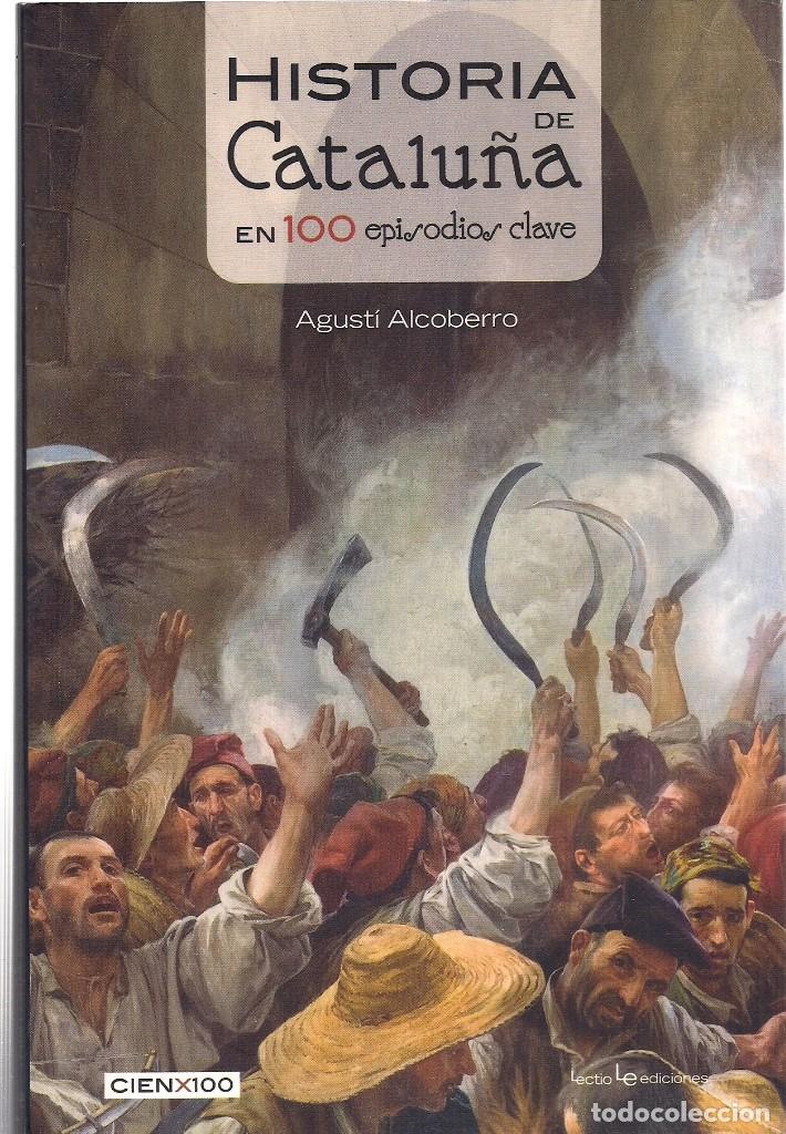 Libros de segunda mano: Agust&iacute; ALCOBERRO : Historia de Catalu&ntilde;a (En 100 eipsodios clave). Eds. Lectio, 2016 - Foto 1