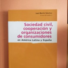 Libros de segunda mano: SOCIEDAD CIVIL, COOPERACIÓN Y ORGANIZACIONES DE CONSUMIDORES EN AMÉRICA LATINA Y ESPAÑA 