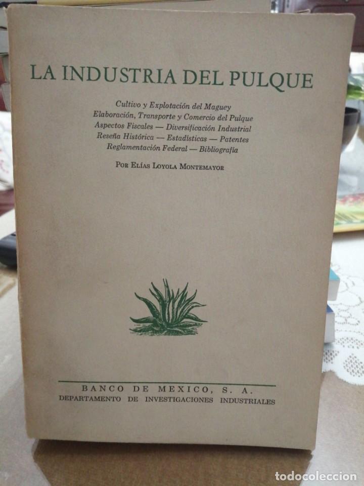 Gebrauchte B&uuml;cher: La industria del Pulque. Cultivo y explotaci&oacute;n del Maguey,elaboraci&oacute;n, transporte y comercio...