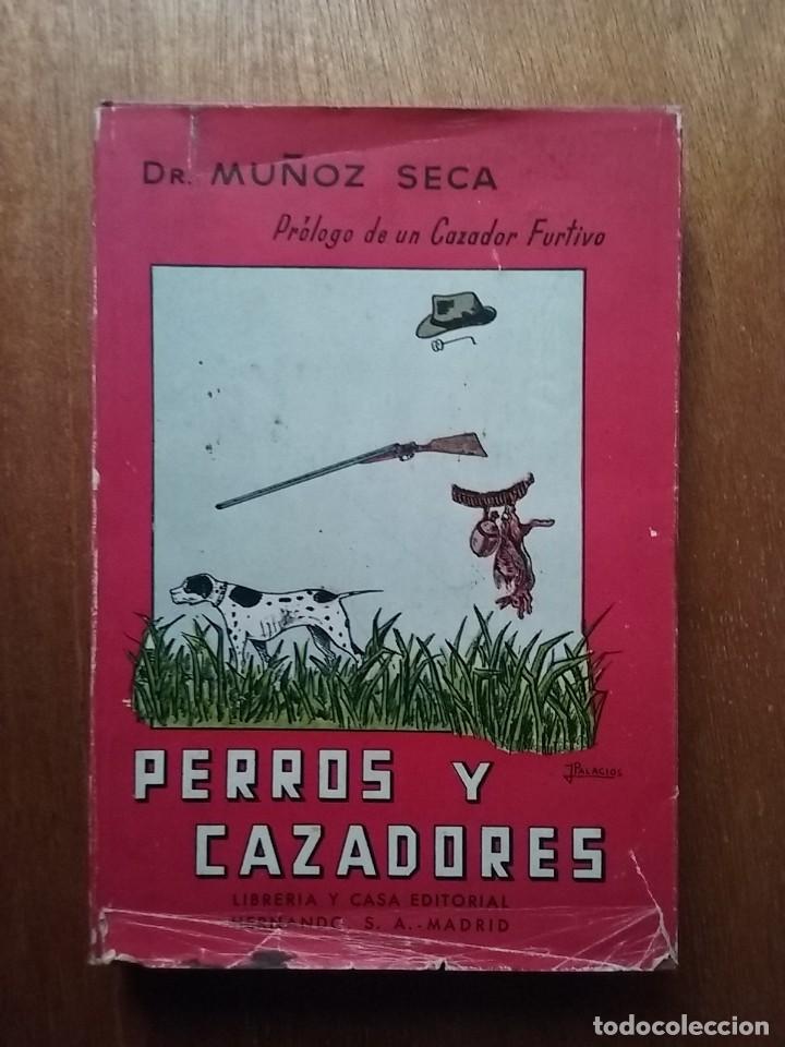 Libri di seconda mano: PERROS Y CAZADORES, MU&Ntilde;OZ SECA, LIBRERIA Y CASA EDITORIAL HERNANDO, 1951