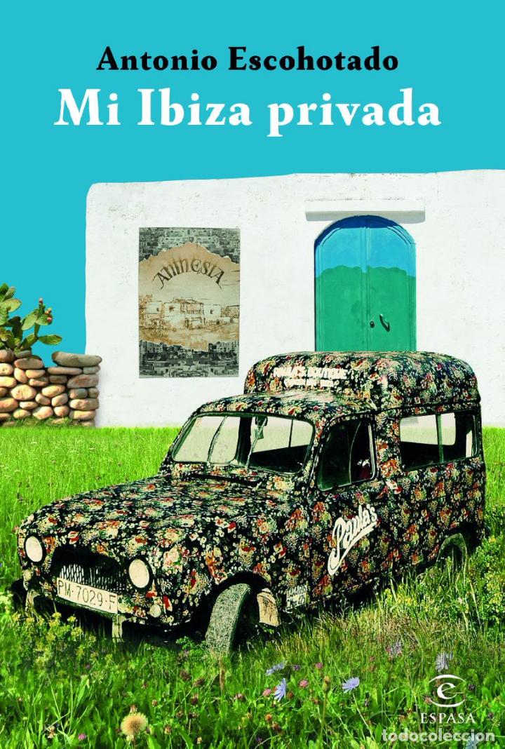 Libros de segunda mano: Mi Ibiza privada. Antonio Escohotado..-NUEVO - Foto 1