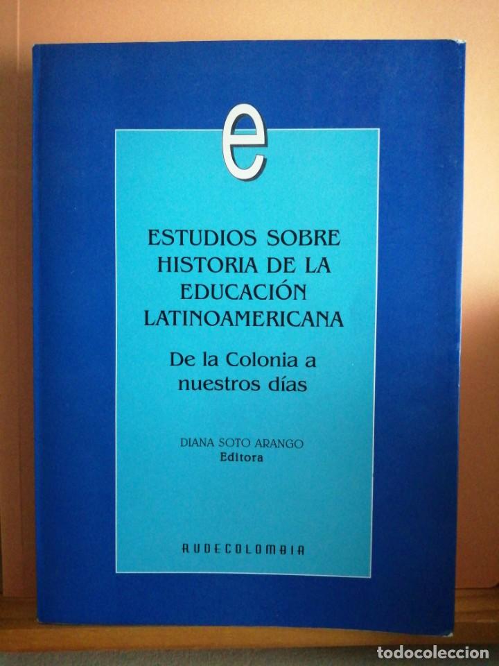 Gebrauchte B&uuml;cher: Estudios sobre historia de la educaci&oacute;n Latinoamericana. De las colonias a nuestros d&iacute;as. Diana Soto