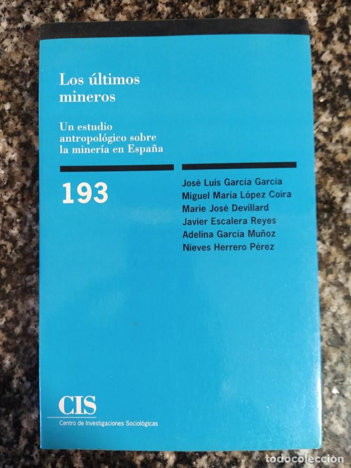 Libros de segunda mano: Los ultimos mineros: Un estudio antropologico sobre la mineria en Espa&ntilde;a.