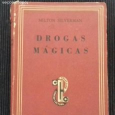 Libros de segunda mano: DROGAS MAGICAS. MILTON SILVERMAN. EDITORIAL SUDAMERICANA 1947.. Lote 213086376