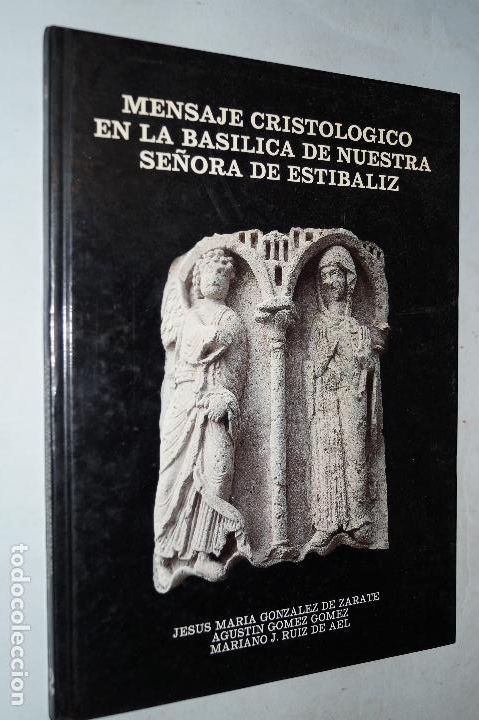 Libros de segunda mano: MENSAJE CRISTOLOGICO EN LA BASILICA DE NUESTRA SE&Ntilde;ORA DE ESTIBALIZ. VV.AA