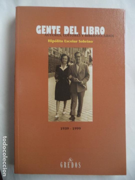 Libros de segunda mano: GENTE DEL LIBRO.AUTORES ,EDITORES Y BIBLIOTECARIOS HIPOLITO ESCOLAR GREDOS