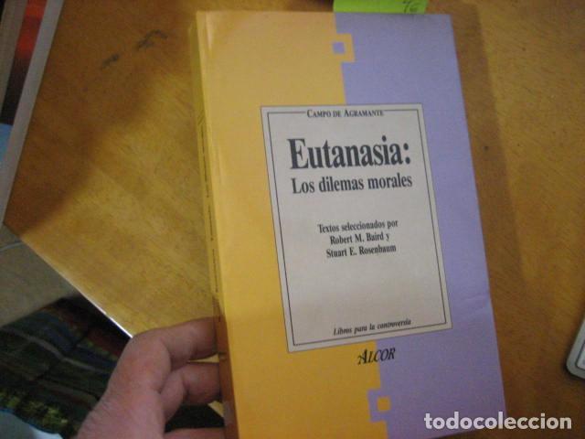 Libros de segunda mano: Eutanasia, los dilemas morales. Robert M. Baird y Stuart E. Rosenbaum - Foto 1