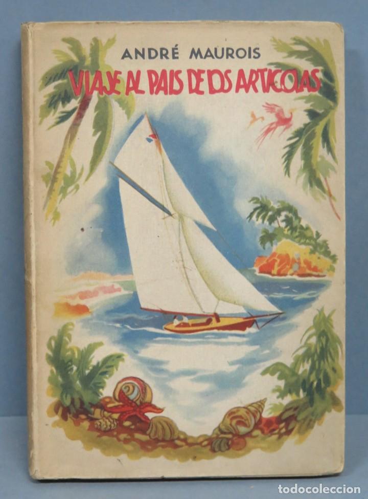 Libros de segunda mano: 1945.- VIAJE AL PA&Iacute;S DE LOS ART&Iacute;COLAS. MAUROIS - Foto 1