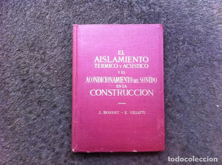 Livres d'occasion: BOSSUT - VILLATTE. EL AISLAMIENTO T&Eacute;RMICO Y AC&Uacute;STICO Y EL...SONIDO EN LA CONSTRUCCI&Oacute;N.