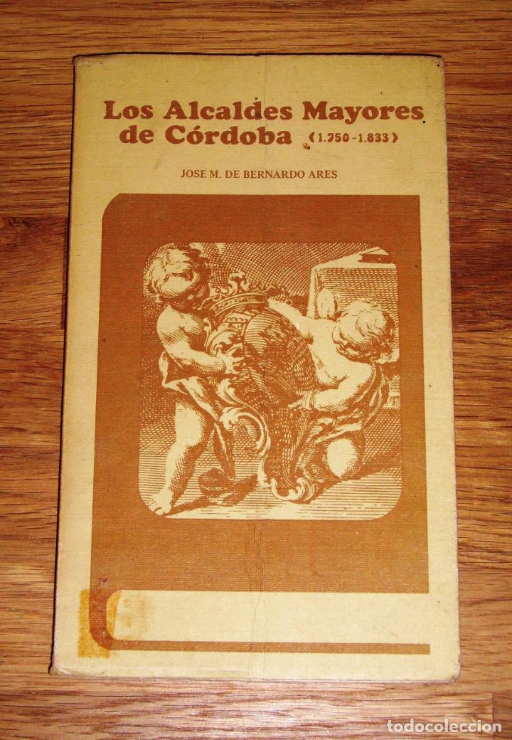 Libri di seconda mano: BERNARDO ARES, Jos&eacute; M. de. Los Alcaldes Mayores de C&oacute;rdoba : 1750-1833 (Colecci&oacute;n Medina y Corella ;