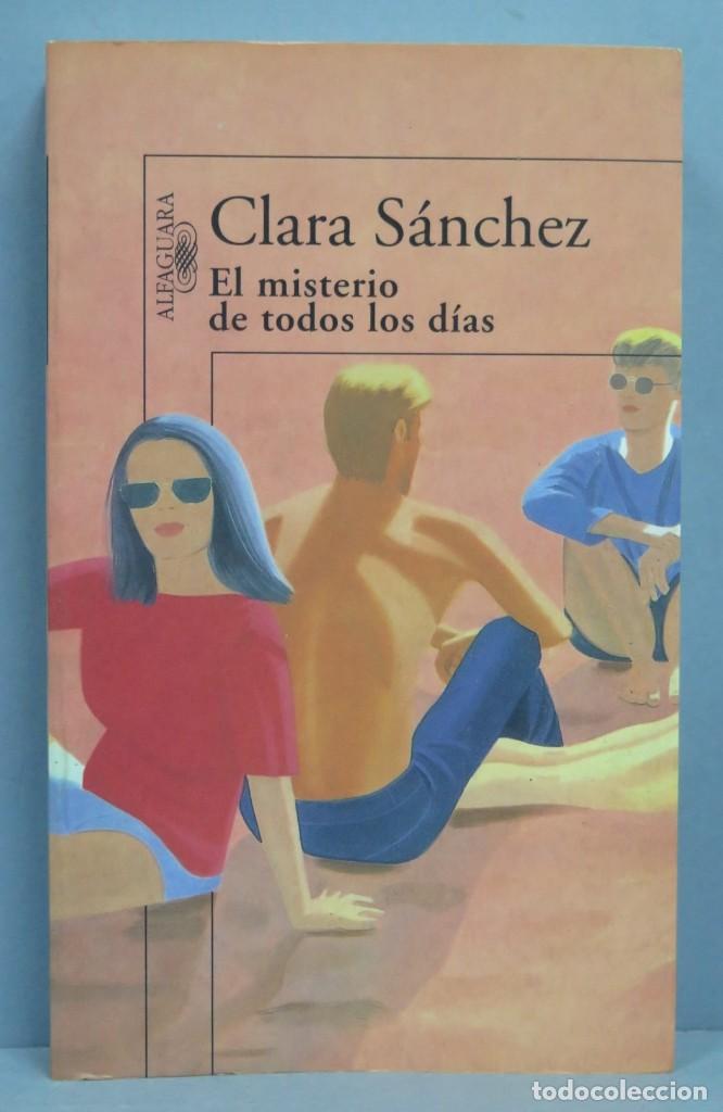 Libros de segunda mano: 1999.- EL MISTERIO DE TODOS LOS D&Iacute;AS. CLARA SANCHEZ - Foto 1