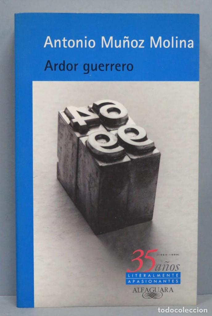 Libros de segunda mano: 1995.- ARDOR GUERRERO. ANTONIO MU&Ntilde;OZ MOLINA - Foto 1