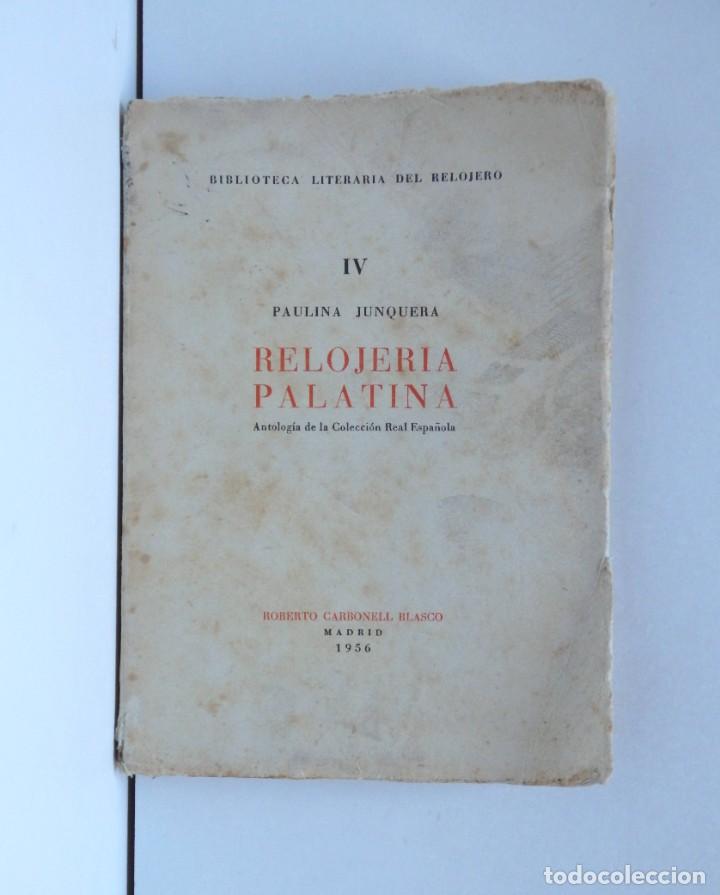 Libros de segunda mano: RELOJER&Iacute;A PALATINA &ndash; Antolog&iacute;a de la Colecci&oacute;n Real Espa&ntilde;ola &ndash; Biblioteca del Relojero