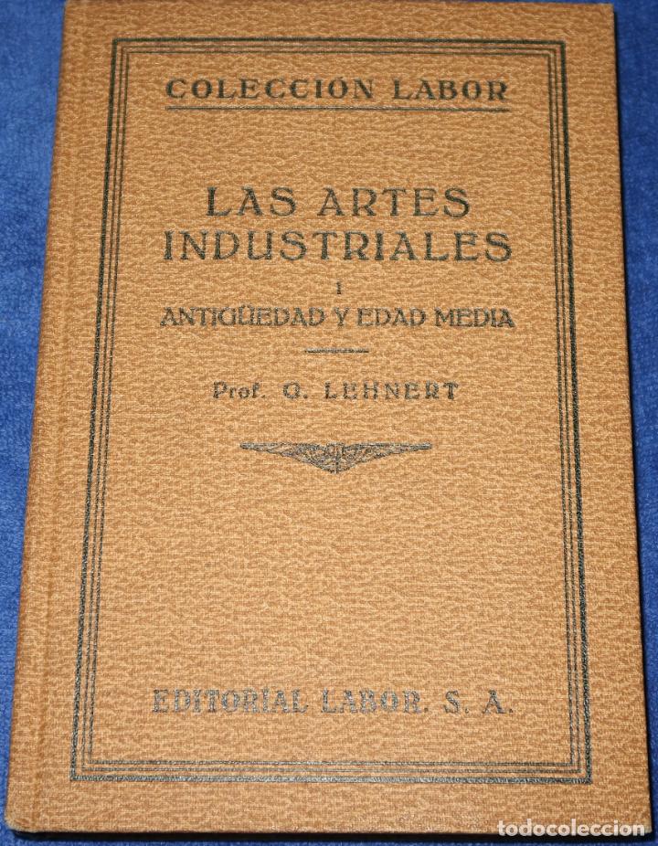Libros de segunda mano: Las artes industriales I - Antig&uuml;edad y Edad Media - Profesor Q. Lenhner - colecci&oacute;n labor (1930)