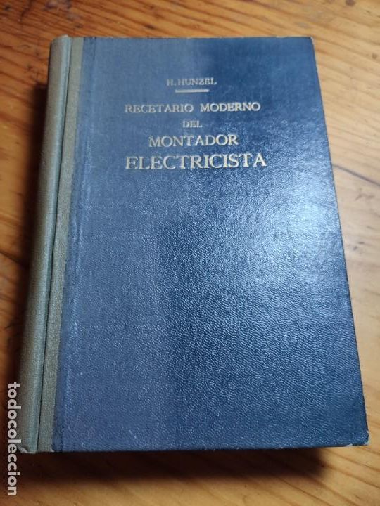 Libri di seconda mano: Hunzel, Recetario moderno del montador electricista.Editorial Oss&oacute; 1945. 348 pp.