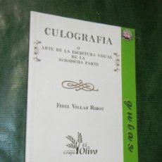 Libros de segunda mano: CULOGRAFIA O ARTE DE LA ESCRITURA VISUAL DE SUSODICHA PARTE, DE FIDEL VILLAR RIBOT 2002