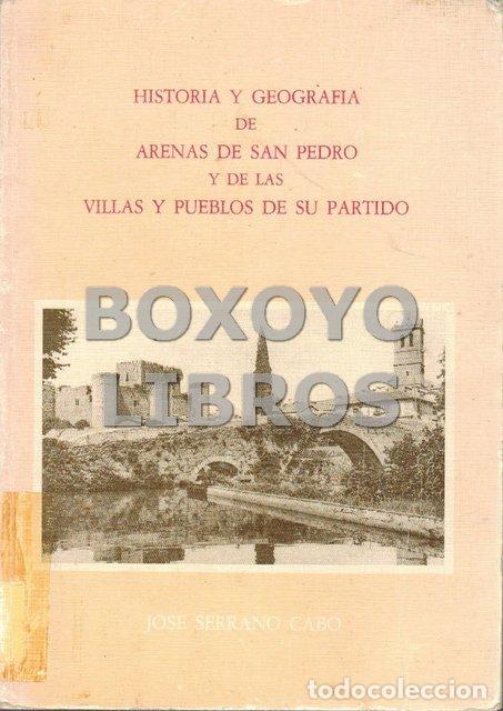 Libros de segunda mano: SERRANO CABO, Jos&eacute;. Historia y geograf&iacute;a de Arenas de San Pedro y de las villas y pueblos de su Part