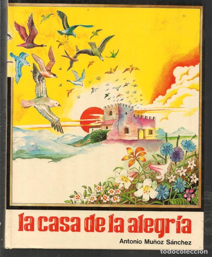 Libros de segunda mano: LA CASA DE LA ALEGR&Iacute;A. ANTONIO MU&Ntilde;OZ S&Aacute;NCHEZ. EDICIONES ALFAR. (P/B36) - Foto 1