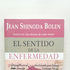 Libros de segunda mano: EL SENTIDO DE LA ENFERMEDAD. JEAN SHINODA BOLEN. EDITORIAL KAIRÓS, PRIMERA EDICIÓN, 2006.